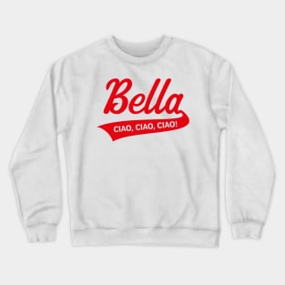 Bella – Ciao, Ciao, Ciao (Italy / Farewell Party / Red) Crewneck Sweatshirt